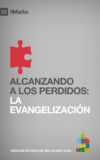 Alcanzando a los Perdidos: La Evangelización