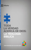Toda la Verdad acerca de Dios: La Teología Bíblica